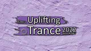 KUNO´s UPLIFTING TRANCE HOUR 394/2 [MIX April 2022] 🎵