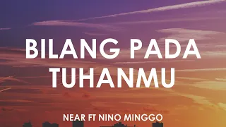 Neaf Feat Nino Minggo - Bilang Pada Tuhanmu 🎵 [ Lyrics HD ]