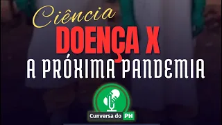 DOENÇA X: A próxima pandemia