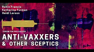 Anti-vaxxers and Other Sceptics | With Rohin Francis, Katherine Furman, and Heidi Larson