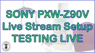 Sony PXW-Z90T Camera Testing