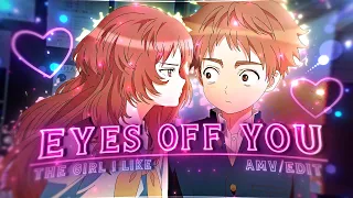 Eyes off You ❤ - The Girl I Like Forgot Her Glasses [Edit/AMV]!