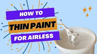 How To Thin Airless Spray Coatings Properly For Optimal Results.