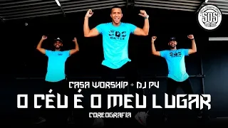 O Céu É O Meu Lugar - Casa Worship + DJ PV | SQS Coreografia Gospel