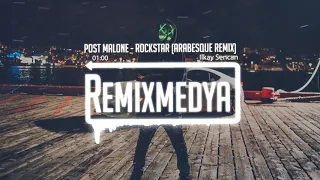 Post Malone - Rockstar (Ilkay Sencan Arabesque Remix)