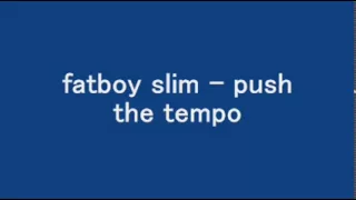 fatboy slim - push the tempo