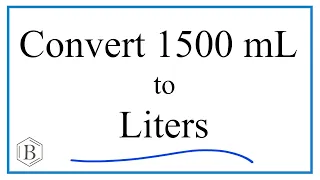 Convert 1500mL to L  (1500 milliliters to Liters)