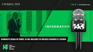 Informativo14: Disminuye deuda de Pemex 30 mil millones de dólares durante el sexenio