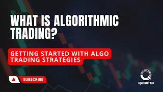 What Is Algorithmic Trading? | Getting Started with Algo Trading Strategies