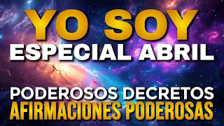 🌟 YO SOY ABRIL 2024 | POTENTES Afirmaciones y PODEROSOS Decretos del Mes | Metas y Objetivos🌟