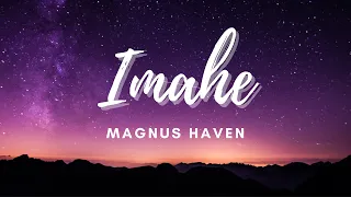 Imahe - Magnus Haven || Lyrics || Chiara Estelle