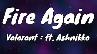Fire Again ft. Ashnikko - Lyrics - VALORANT Champions 2022