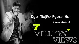 Kya Mujhe Pyaar Hai | Vicky Singh | Unplugged | Woh Lamhe