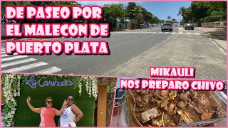 FUIMOS AL MALECON DE PUERTO PLATA / MIKAULI NOS PREPARO UN CHIVO RIQUISIMO