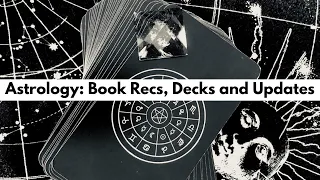 Astrology: Book Recs,Decks and Updates