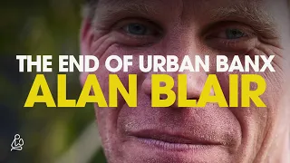 THE END OF URBAN BANX... Alan Blair