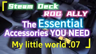 The Essential Accessories you should have for Steam Deck n  Rog Ally.