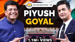 Piyush Goyal - From PM Vajpayee To PM Modi (Cabinet Minister) | The Ranveer Show 313