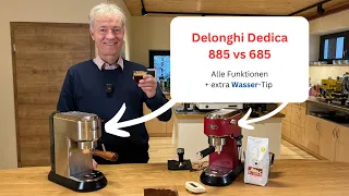 Delonghi Dedica 685 vs 885  Alle Funktionen und Wasser Tip