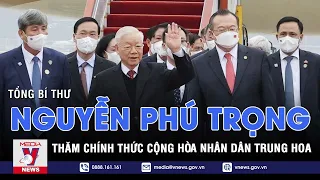 Tổng Bí thư Nguyễn Phú Trọng bắt đầu chuyến thăm chính thức Cộng hòa Nhân dân Trung Hoa - VNEWS