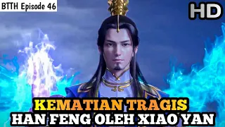 BTTH SEASON 5 EPISODE 46 SUB INDO - Kematian Han Feng Oleh Xiao Yan