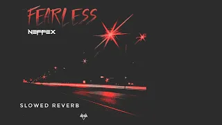 NEFFEX - FEARLESS | SLOWED REVERB | FEEL THE REVERB.