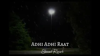 Adhi Adhi Raat (Slowed Reverb) Bilal Saeed