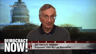 Seymour Hersh Recalls Reporting on My Lai Massacre in Vietnam