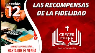 Crecer en la Fe | Lección 12  - Las recompensas de la fidelidad