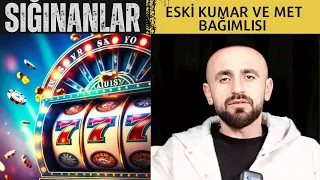 Sığınanlar : Eski kumar (SLOT/777) ve MET bağımlısı / KUMAR TAMAMEN BİR YANILGIDIR / B10