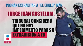 "El Cholo" podrá ser extraditado a EUA | Imagen Noticias con Ciro Gómez Leyva