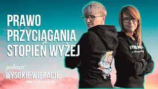 Prawo przyciągania - stopień wyżej | WYSOKIE WIBRACJE #4