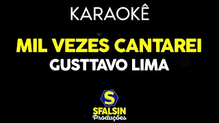 MIL VEZES CANTAREI - Gusttavo Lima (KARAOKÊ VERSION)