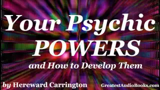 YOUR PSYCHIC POWERS and How To Develop Them - FULL AudioBook New