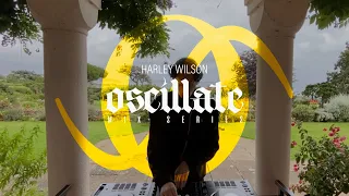 HARLEY WILSON | Oscillate - Jul 29 / 2023