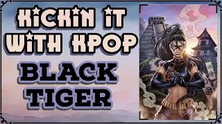 Kickin It With Kpop: Black Tiger: Hidden Dragon #2