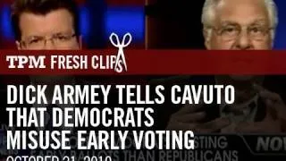 Dick Armey Tells Cavuto That Democrats Misuse Early Voting