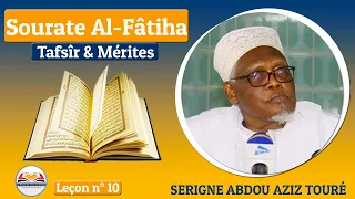 Leçon n°10 / Tafsîr et mérites de la Sourate Al-Fâtiha / Serigne Abdou Aziz Touré H.A