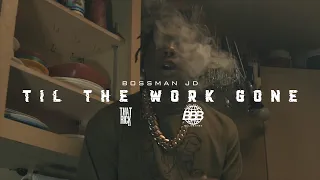 Bossman JD - Til The Work Gone