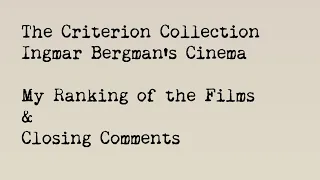 (13 of 13) Criterion Collection Ingmar Bergman's Cinema: My Ranking of the Films & Closing Comments