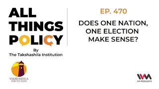 All Things Policy Ep. 470: Does One Nation, One Election Make Sense?