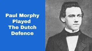 Historical chess event | Paul Morphy played the killer Dutch defence | Harrwitz vs Morphy: 1858