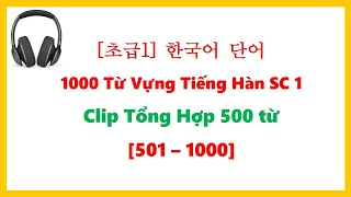 [501 - 1000] Video Tổng Hợp 1000 Từ Vựng Tiếng Hàn Sơ Cấp 1