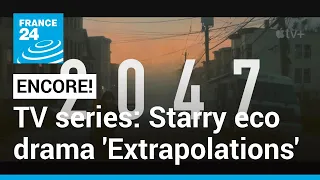 TV series show: Meryl Streep stars in hard-hitting eco drama 'Extrapolations' • FRANCE 24 English