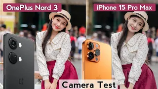 oneplus nord 3 camera test comparison vs iphone 15 pro max camera test
