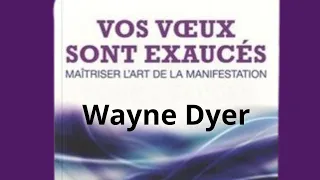 Vos voeux sont  EXAUCÉS - les lois spirituelles pour réaliser vos desirs /Dr Wayne  Dyer   🎧