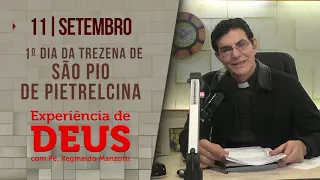 Experiência de Deus | 11/09/23 | 1º TREZENA DE SÃO PIO DE PIETRElCINA| PADRE REGINALDO MANZOTTI