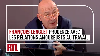 François Lenglet : relations amoureuses dans l'entreprise, prudence !