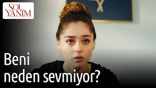 Sol Yanım | Beni Neden Sevmiyor?😭😭