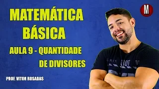 Matemática Básica - Aula 9 - Quantidade de divisores - Prof. Vitor Rosadas